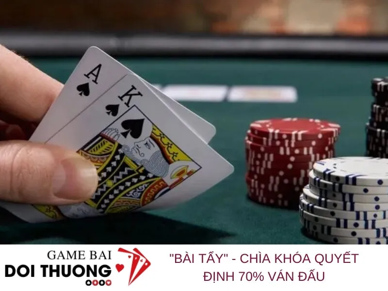 Bài Tẩy - Chìa khóa quyết định 70% ván đấu